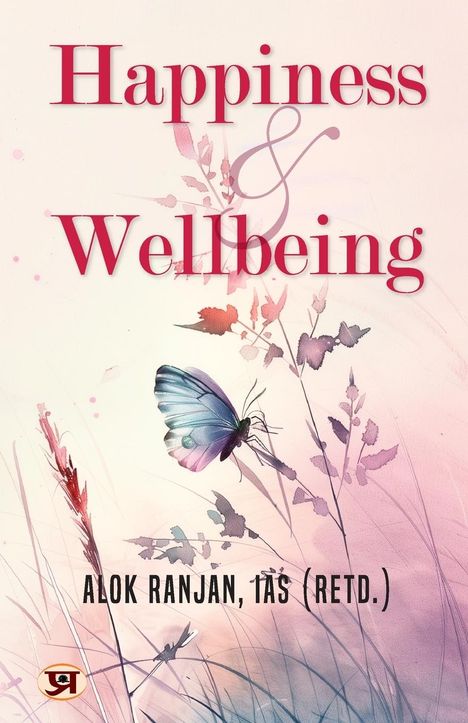 IAS (Retd. Alok Ranjan: Happiness & Wellbeing, Buch