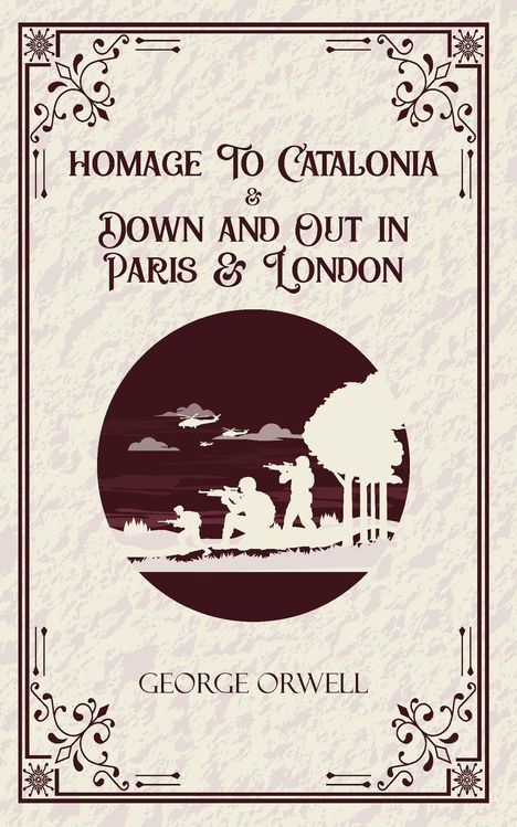 George Orwell: Homage to Catalonia &amp; Down and out in Paris and London, Buch