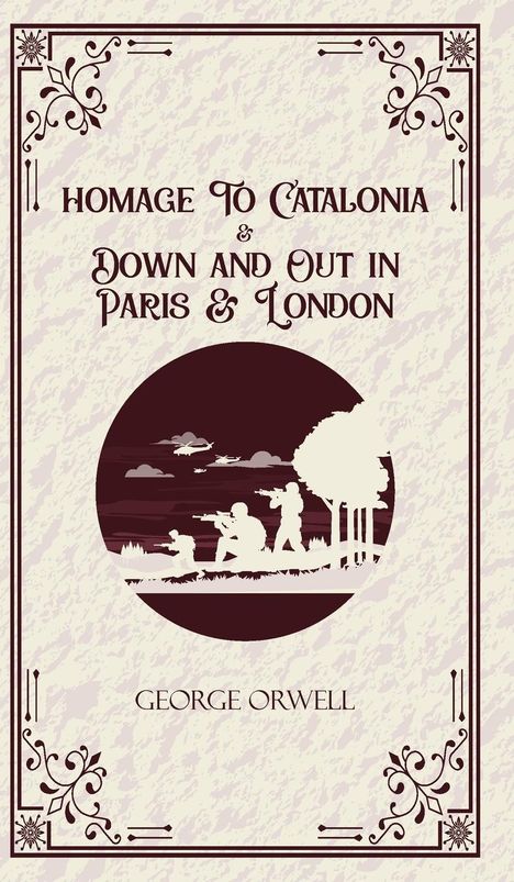 George Orwell: Homage to Catalonia &amp; Down and out in Paris and London, Buch