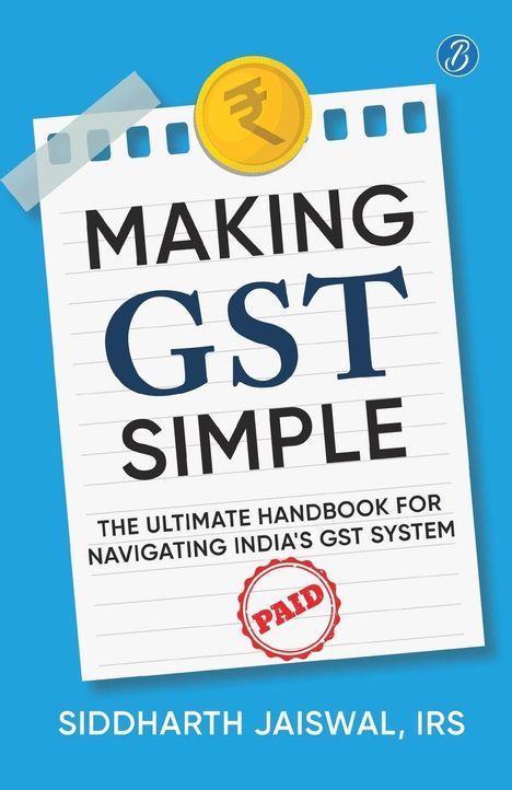 "MAKING GST SIMPLE" steht groß. Darunter "The Ultimate Handbook for Navigating India's GST System" und "PAID". Autor: Siddharth Jaiswal.