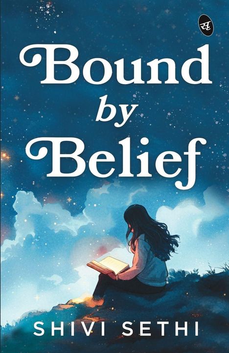 „Bound by Belief“ steht in großen Buchstaben; darunter „Shivi Sethi“. Illustration: Person liest ein Buch im Sternenhimmel.