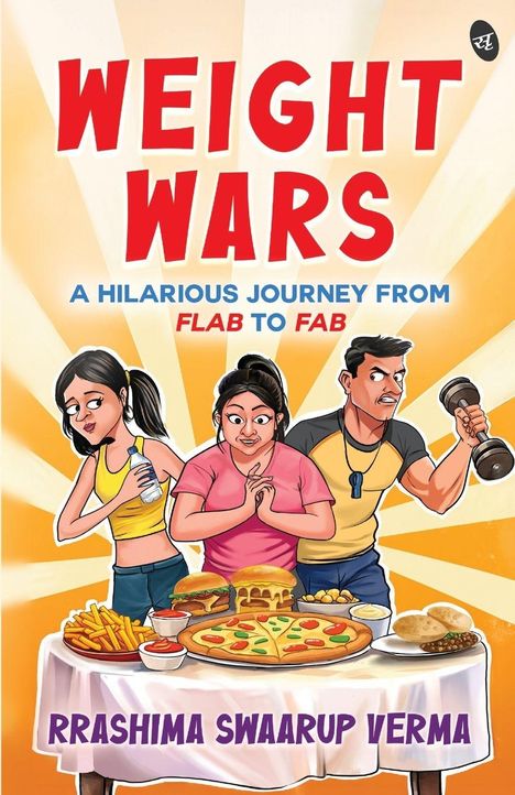 Text: "Weight Wars", "A Hilarious Journey from Flab to Fab", "Rrashima Swaarup Verma". Illustration: Drei Personen, Essen, Hanteln.