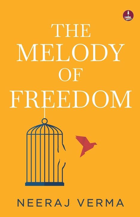 Text: "THE MELODY OF FREEDOM" und "NEERAJ VERMA". Illustration: Geöffneter Käfig mit einem davonfliegenden roten Origami-Vogel.