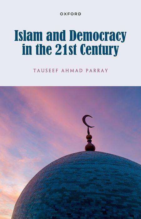 Tauseef Ahmad Parray: Islam and Democracy in the 21st Century, Buch