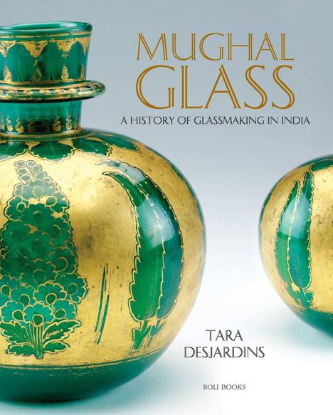 Tara Desjardins: Mughal Glass, Buch