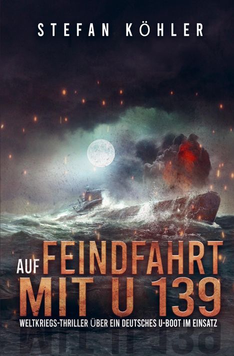 Stefan Köhler: Auf Feindfahrt mit U 139, Buch