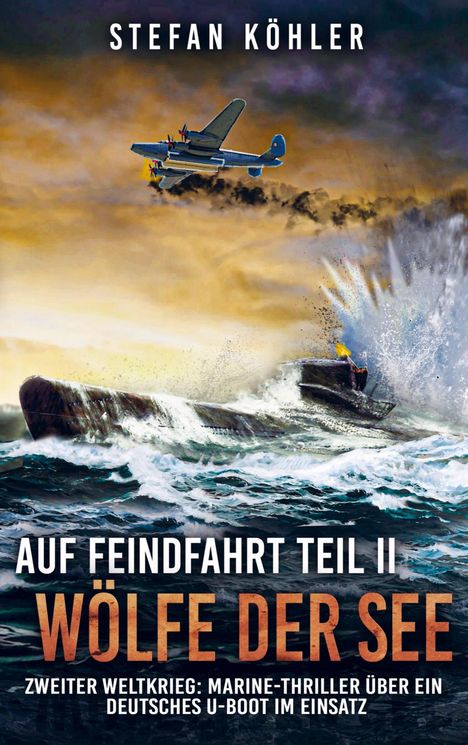 Stefan Köhler: Auf Feindfahrt Teil II - Wölfe der See, Buch