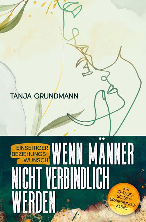 Tanja Grundmann: Einseitiger Beziehungswunsch - Wenn Männer nicht verbindlich werden, Buch