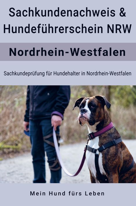 Mein Hund fürs Leben Ratgeber: Sachkundenachweis und Hundeführerschein Nordrhein-Westfalen, Buch