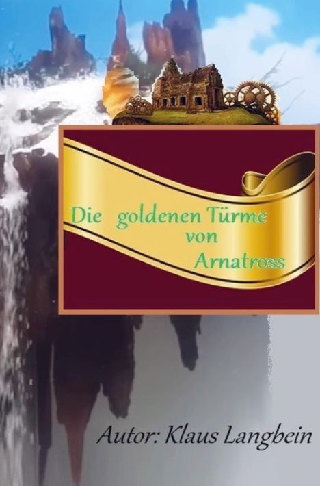 Klaus Langbein: Die goldenen Türme von Arnatross, Buch