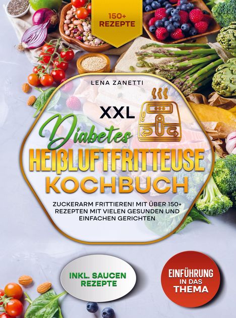 Lena Zanetti: XXL Diabetes Heißluftfritteuse Kochbuch, Buch