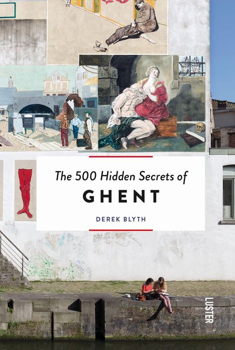 Derek Blyth: The 500 Hidden Secrets of Ghent - Updated and Revised, Buch