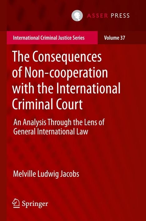 Titel: The Consequences of Non-cooperation with the International Criminal Court. Autor: Melville Ludwig Jacobs. Rotes Design.