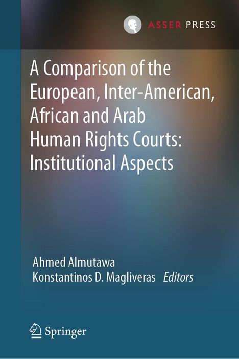 A Comparison of the European, Inter-American, African and Arab Human Rights Courts: Institutional Aspects, Buch
