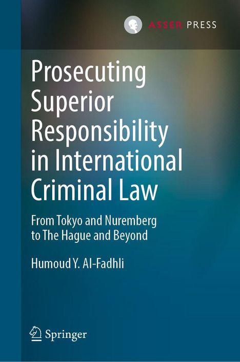 Humoud Y. Alfadhli: Prosecuting Superior Responsibility in International Criminal Law, Buch