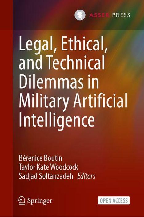 Buchtitel: "Legal, Ethical, and Technical Dilemmas in Military Artificial Intelligence". Herausgeber: Bérénice Boutin, Taylor Kate Woodcock, Sadjad Soltanzadeh.