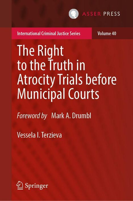 Titel: The Right to the Truth in Atrocity Trials before Municipal Courts. Autorin: Vessela I. Terzieva. Verlag: Asser Press.