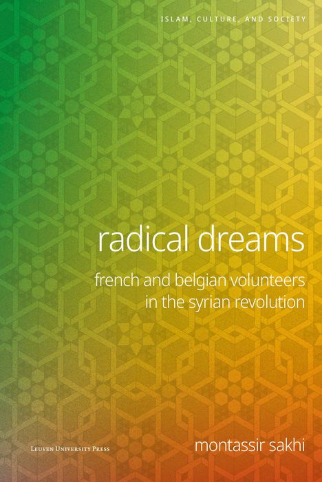 "Islam, Culture, and Society. Radical dreams: french and belgian volunteers in the syrian revolution. Montassir Sakhi." Geometrisches Muster in Grün- und Gelbtönen.