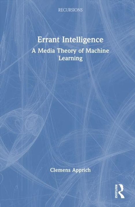 "Errant Intelligence: A Media Theory of Machine Learning" von Clemens Apprich, blaues Cover, abstrakte Linien.