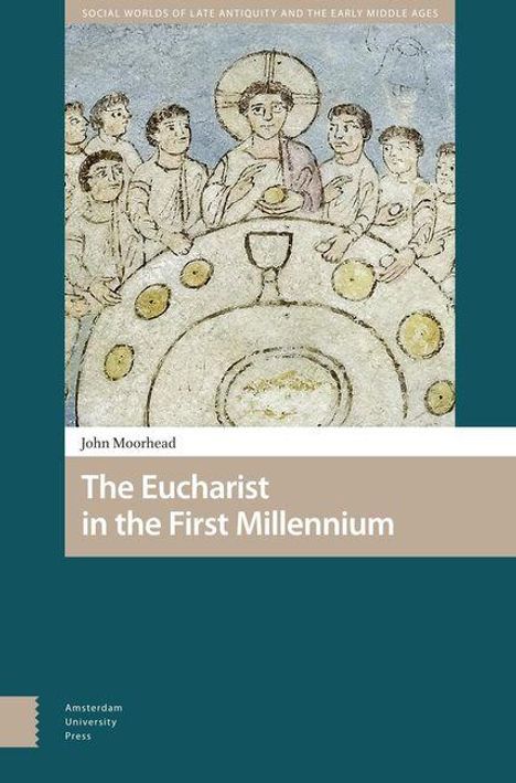 John Moorhead: The Eucharist in the First Millennium, Buch