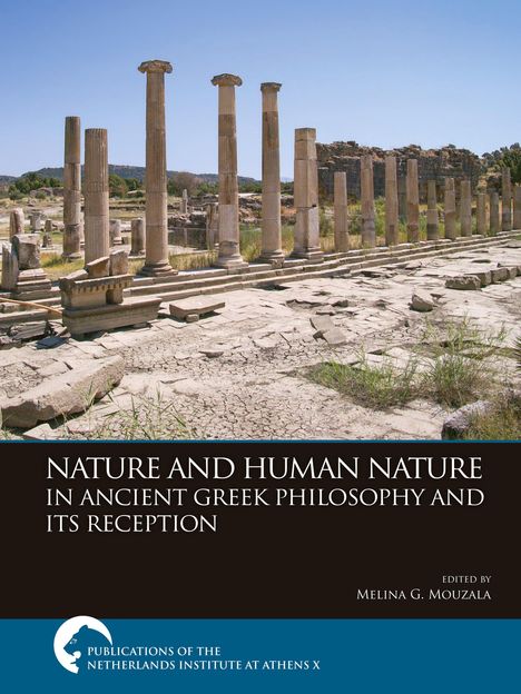 "NATURE AND HUMAN NATURE IN ANCIENT GREEK PHILOSOPHY AND ITS RECEPTION" über antike Ruinen mit Säulen.