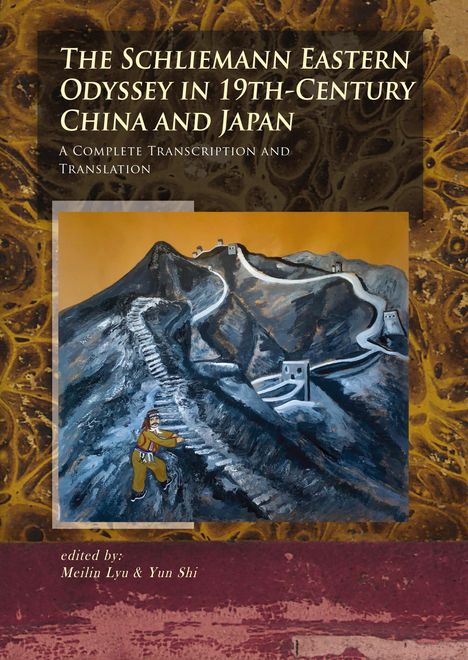 "The Schliemann Eastern Odyssey in 19th-Century China and Japan" illustriert mit einer Person auf einer Mauer in bergiger Landschaft.
