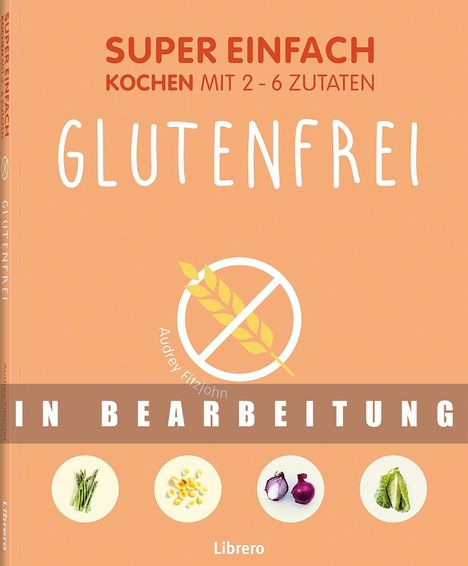 Audrey Fitzjohn: Super Einfach Glutenfrei, Buch