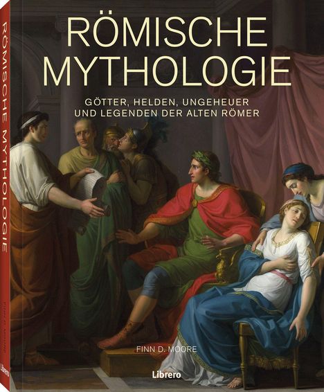 Titel: "Römische Mythologie". Untertitel: "Götter, Helden, Ungeheuer und Legenden der Alten Römer". 

Ein Gemälde zeigt eine Gruppe in antiken Gewändern, in einem Innenraum mit Säulen.