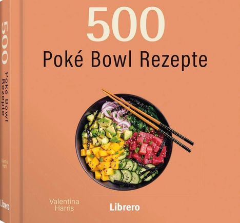 „500 Poké Bowl Rezepte“ auf orangefarbenem Hintergrund mit Bild einer bunten Poké Bowl und Essstäbchen.