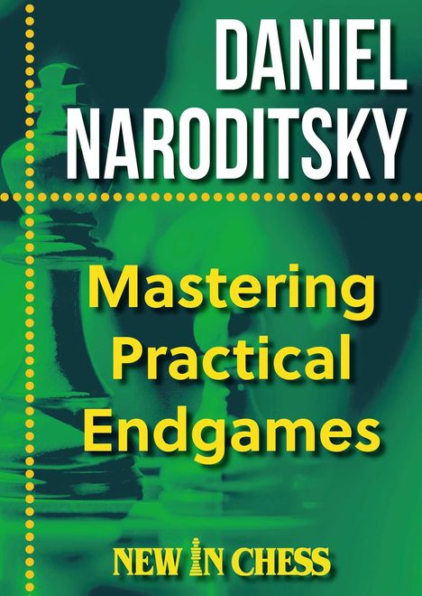 „Daniel Naroditsky, Mastering Practical Endgames, New In Chess“. Hintergrund zeigt Schachfiguren in Grün.