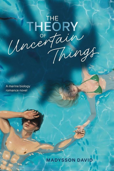 Text: "The Theory of Uncertain Things", "A marine biology romance novel", "Madysson David". Zwei Menschen schwimmen im Pool.
