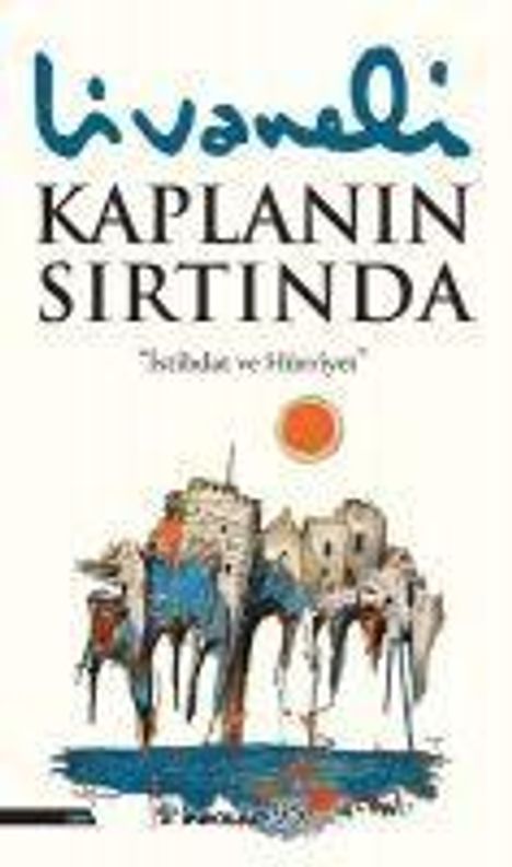 Texte: "Livaneli", "KAPLANIN SIRTINDA", "İstibdat ve Hürriyet". Eine farbenfrohe Illustration einer Stadt unter einer roten Sonne.