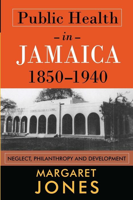 Margaret Jones: Public Health in Jamaica, 1850-1940, Buch