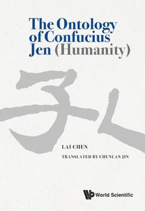 Lai Chen: The Ontology of Confucius Jen (Humanity), Buch