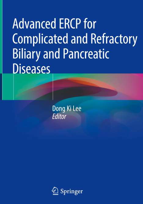 Advanced ERCP for Complicated and Refractory Biliary and Pancreatic Diseases, Buch