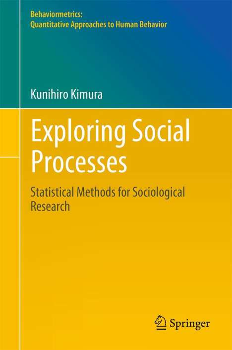 Kunihiro Kimura: Exploring Social Processes: Statistical Methods for Sociological Research, Buch