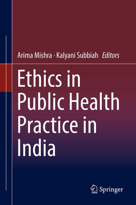 "Ethics in Public Health Practice in India", Herausgeber: Arima Mishra, Kalyani Subbiah. Dunkelroter Hintergrund. Springer-Logo.