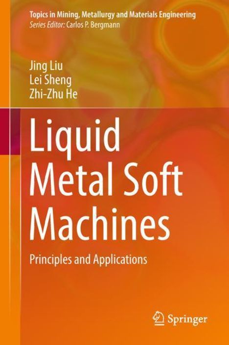 Jing Liu: Liquid Metal Soft Machines, Buch