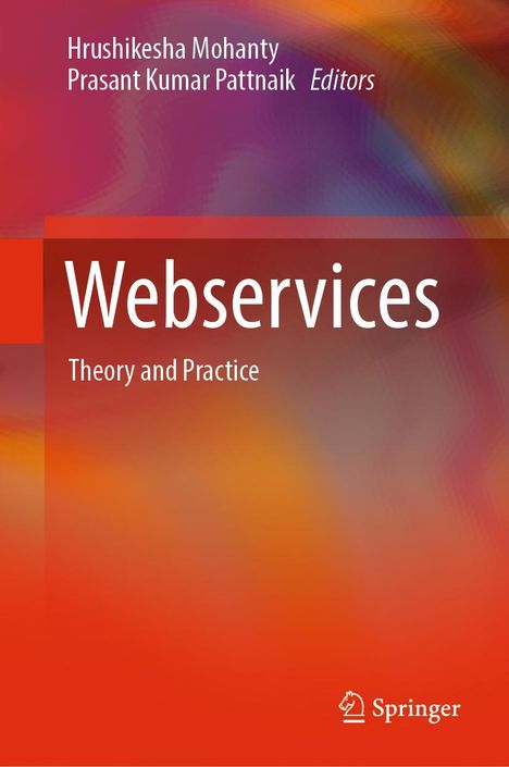 „Webservices: Theory and Practice“ in großen Buchstaben. Autoren: Hrushikesha Mohanty, Prasant Kumar Pattnaik. Springer-Logo unten rechts. Hintergrund in Rot- und Orangetönen.