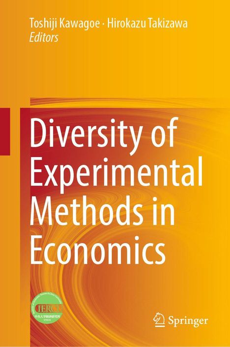 "Diversity of Experimental Methods in Economics"; Toshiji Kawagoe, Hirokazu Takizawa, Editors. Gelb-orangener Hintergrund.
