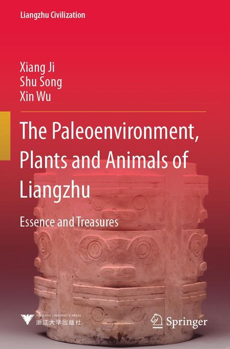 Text: "Liangzhu Civilization, Xiang Ji, Shu Song, Xin Wu, The Paleoenvironment, Plants and Animals of Liangzhu, Essence and Treasures." Unten auf rötlichem Hintergrund ein verziertes antikes Artefakt. Logos unten.