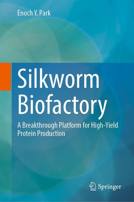 Silkworm Biofactory: A Breakthrough Platform for High-Yield Protein Production. Autor: Enoch Y. Park. Springer-Logo unten.