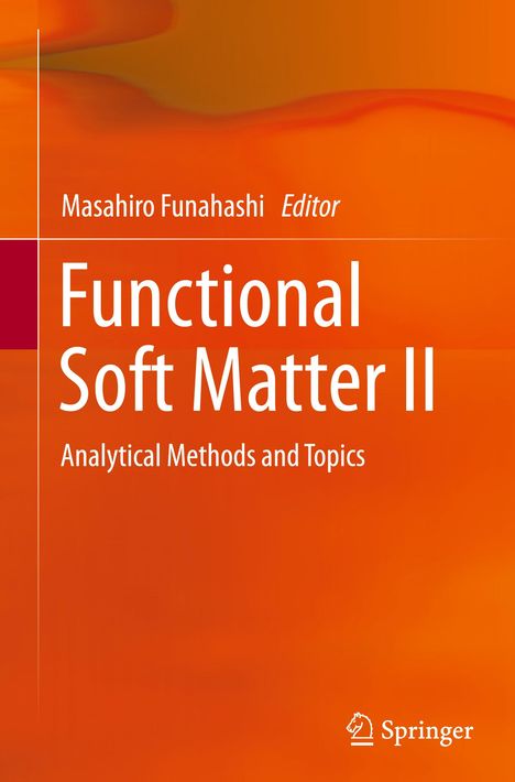 „Functional Soft Matter II: Analytical Methods and Topics“, Herausgeber: Masahiro Funahashi. Orange-rote abstrakte Gestaltung. Springer-Logo.