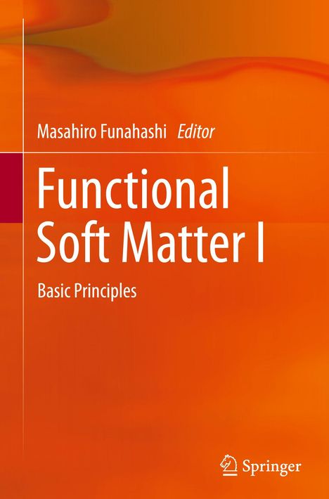 Masahiro Funahashi, Editor. Functional Soft Matter I: Basic Principles. Orange Hintergrund mit Springer-Logo.