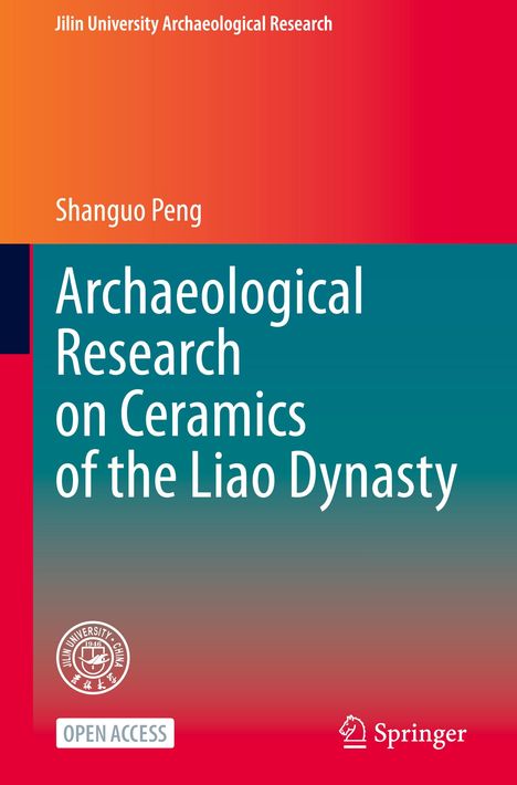 Archaeological Research on Ceramics of the Liao Dynasty. Orange zu türkisfarbener Verlauf, Logos von Jilin Universität und Springer.