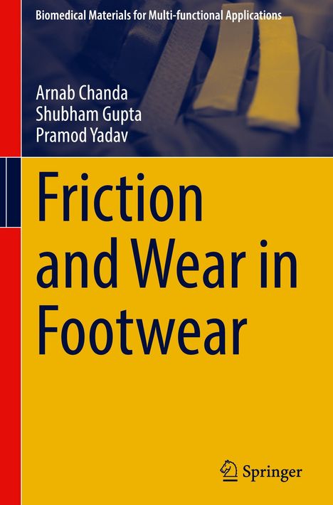 Buchtitel: "Friction and Wear in Footwear". Autoren: Arnab Chanda, Shubham Gupta, Pramod Yadav. Springer-Logo unten.