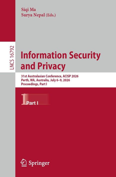 "Information Security and Privacy," 31st Australasian Conference, ACISP 2026, Perth, Australia, Jul 6–9, Part I.