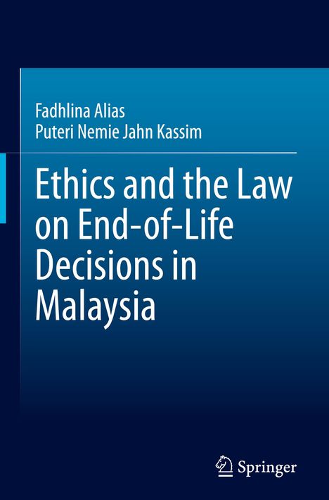 Titel: "Ethics and the Law on End-of-Life Decisions in Malaysia", Autoren: Fadhlina Alias, Puteri Nemie Jahn Kassim. Springer Logo.