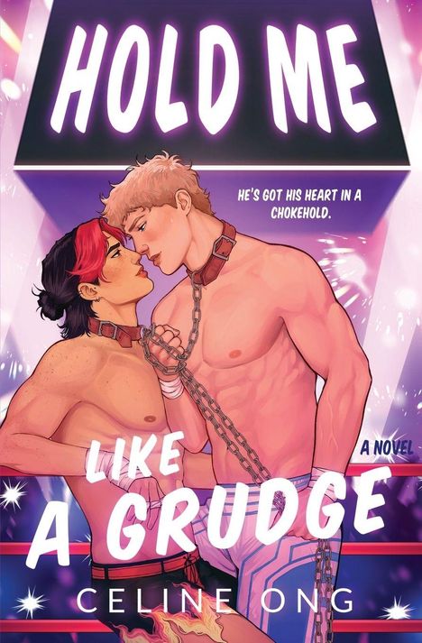"Hold Me Like a Grudge. He's got his heart in a chokehold. Celine Ong. Zwei Männer, Oberkörper frei, mit Ketten verbunden."