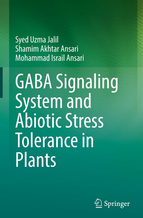 Titel: "GABA Signaling System and Abiotic Stress Tolerance in Plants". Autoren: Syed Uzma Jalil, Shamim Akhtar Ansari, Mohammad Israil Ansari. Grüner Hintergrund. Logo unten rechts.